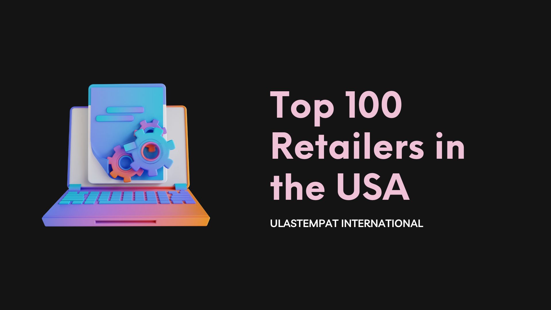 Top 100 Retailers in the USA Ulastempat International